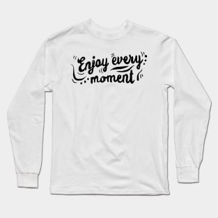 'Enjoy Every Moment' Cancer Awareness Shirt Long Sleeve T-Shirt